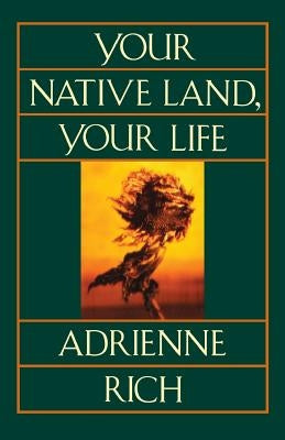 Your Native Land, Your Life by Rich, Adrienne