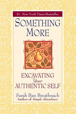 Something More: Excavating Your Authentic Self by Ban Breathnach, Sarah
