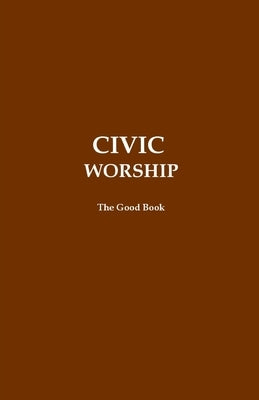 CIVIC Worship The Good Book (Brown Cover) by Editors, Volunteer