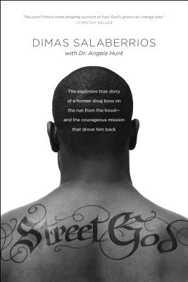 Street God: The Explosive True Story of a Former Drug Boss on the Run from the Hood--And the Courageous Mission That Drove Him Bac by Salaberrios, Dimas