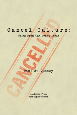 Cancel Culture: Tales from the Front Lines by Quenoy, Paul Du
