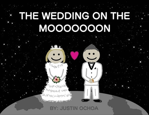 The Wedding on the Mooooooon by Ochoa, Justin