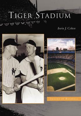 Tiger Stadium by Cohen, Irwin J.