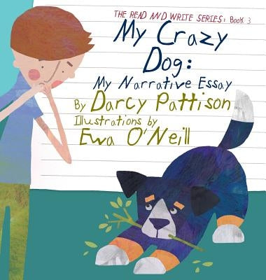 My Crazy Dog: My Narrative Essay by Pattison, Darcy