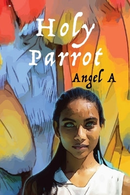 Holy Parrot by A, Angel