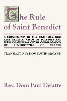 Commentary on the Rule of St. Benedict by Delatte, Paul