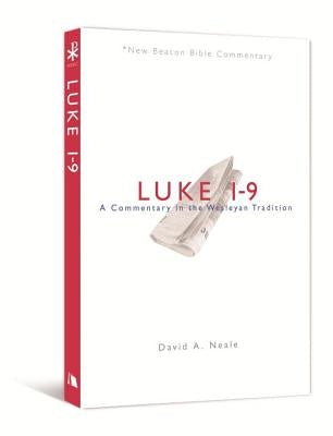 Luke 1-9: A Commentary in the Wesleyan Tradition by Neale, David A.