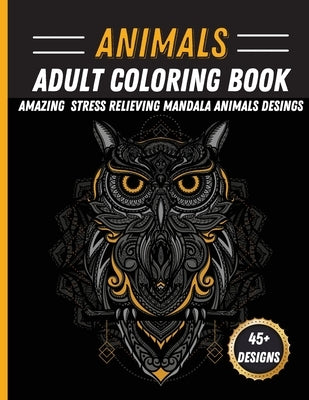 Animals Mandala Coloring Book: Unique Animal Mandala Designs Stress Relieving Coloring Book Featuring Lions, Horses, Rabbit, Owls by Dawsson, Greer