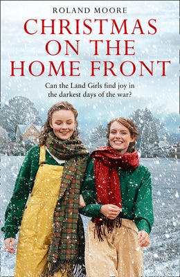 Christmas on the Home Front (Land Girls, Book 3) by Moore, Roland