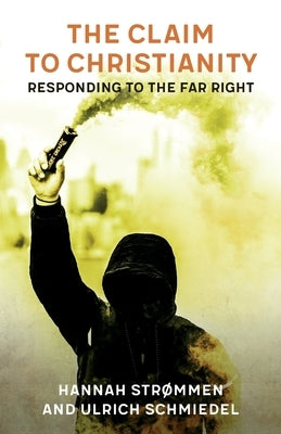 The Claim to Christianity: Responding to the Far Right by Strømmen, Hannah
