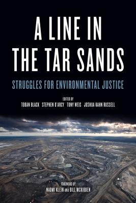 A Line in the Tar Sands: Struggles for Environmental Justice by Black, Toban