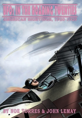 UFOs in the Roaring Twenties: American Sightings, 1920-1929 by Torres, Noe