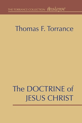 The Doctrine of Jesus Christ by Torrance, Thomas F.