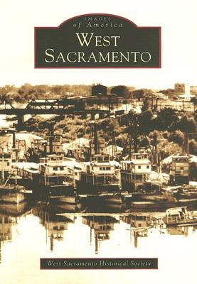 West Sacramento by The West Sacramento Historical Society