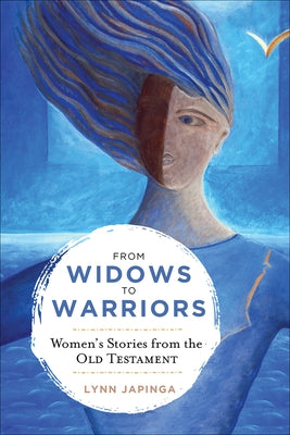 From Widows to Warriors by Japinga, Lynn