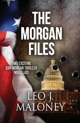 The Morgan Files by Maloney, Leo J.