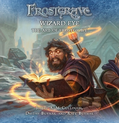 Frostgrave: Wizard Eye: The Art of Frostgrave by McCullough, Joseph A.