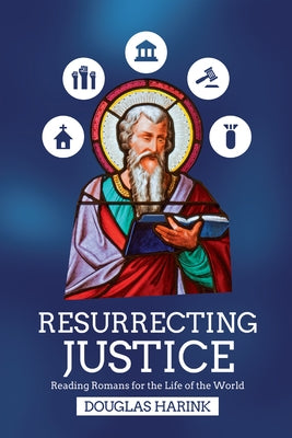 Resurrecting Justice: Reading Romans for the Life of the World by Harink, Douglas
