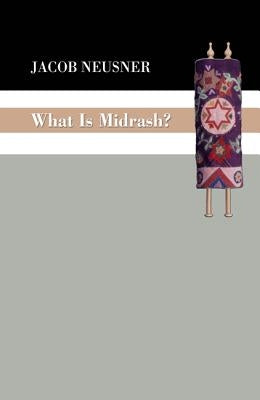 What Is Midrash? by Neusner, Jacob
