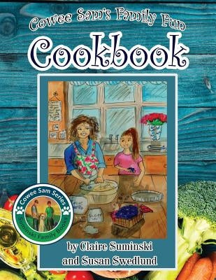 Cowee Sam's Family Fun Cookbook by Suminski, Claire