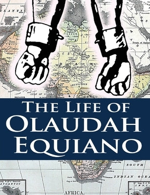 The Life of Olaudah Equiano by Equiano, Olaudah
