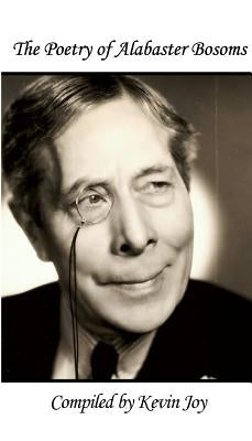 The Poetry of Alabaster Bosoms: Compiled by Kevin Joy by Joy, Kevin