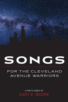 Songs for the Cleveland Avenue Warriors by Moore, Gary E.