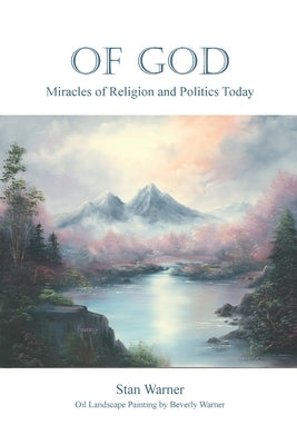 Of God: Miracles of Religion and Politics Today by Warner, Stan