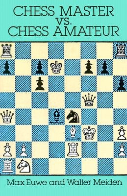 Chess Master vs. Chess Amateur by Euwe, Max