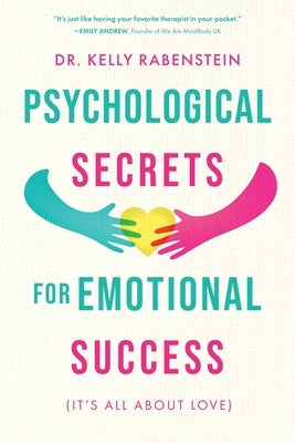 Psychological Secrets for Emotional Success by Rabenstein, Kelly