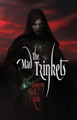 The Mad Trinkets by Kirk, Cameron Scott