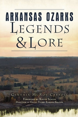Arkansas Ozarks Legends and Lore by Carroll, Cynthia McRoy
