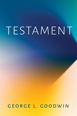 Testament by Goodwin, George L.