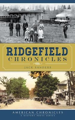 Ridgefield Chronicles by Sanders, Jack