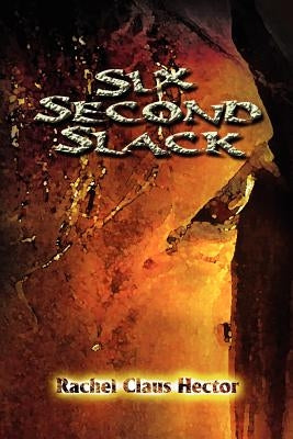 Six Second Slack by Hector, Rachel C.