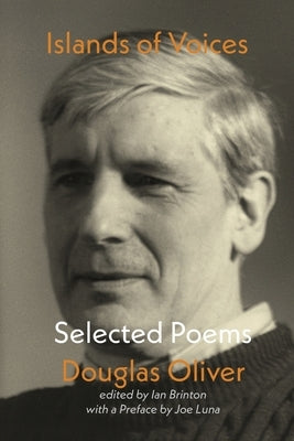 Islands of Voices: Selected Poems by Oliver, Douglas