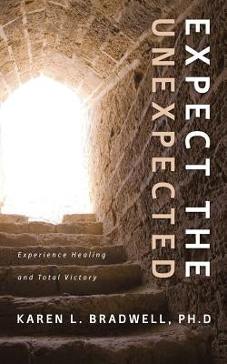 Expect the Unexpected by Bradwell, Karen L.