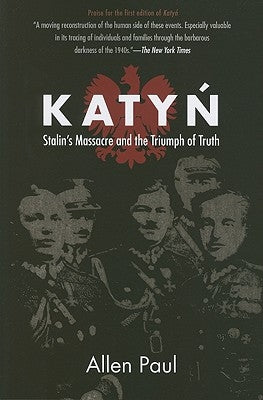 Katyn: Stalin's Massacre and the Triumph of Truth by Paul, Allen