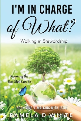 I'm in Charge of What? by White, Pamela D.