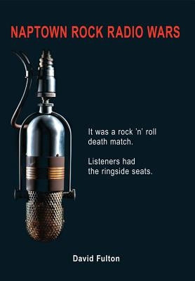 Naptown Rock Radio Wars by Fulton, David