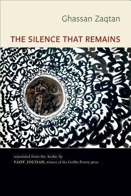 The Silence That Remains: Selected Poems by Zaqtan, Ghassan