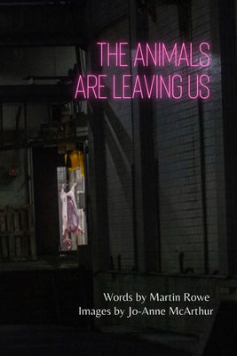 The Animals Are Leaving Us by Rowe, Martin