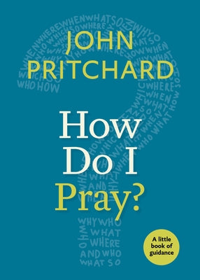 How Do I Pray? by Pritchard, John