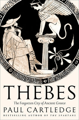 Thebes: The Forgotten City of Ancient Greece by Cartledge, Paul