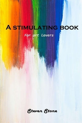 A stimulating book: For art lovers by Steven Stone