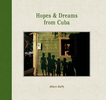 Hopes & Dreams from Cuba by Duffy, Hilary