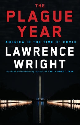The Plague Year: America in the Time of Covid by Wright, Lawrence