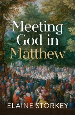 Meeting God in Matthew by Starkey, Elaine