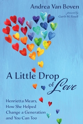 A Little Drop of Love by Van Boven, Andrea