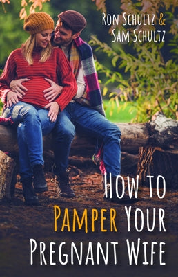 How to Pamper Your Pregnant Wife by Schultz, Ron